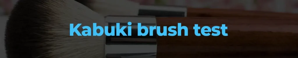 Kabuki brush test