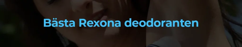 Bästa Rexona deodoranten