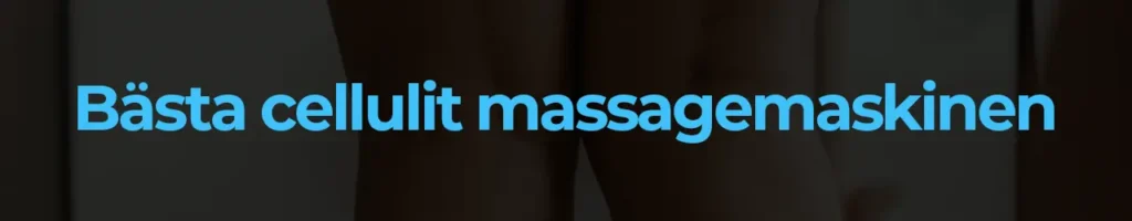 Bästa cellulit massagemaskinen