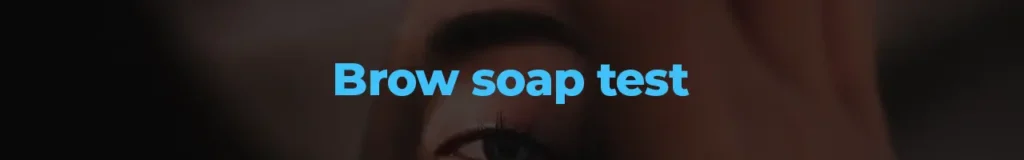 Brow soap test