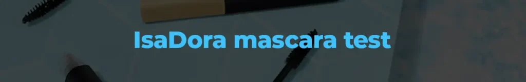 IsaDora mascara test