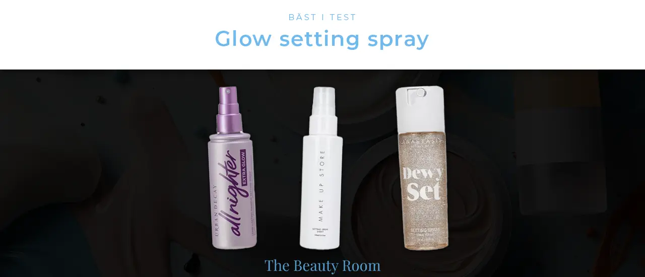 Glow setting spray bäst i test